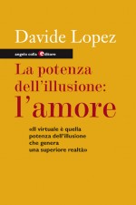 Copertina del libro: La potenza dell'illusione: l'amore