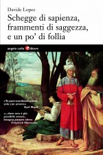 Copertina del libro: Schegge di sapienza, briciole di saggezza, e un po' di follia
