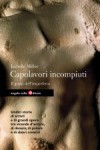 Copertina del libro: Capolavori incompiuti Il gusto dell'imperfetto