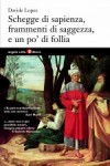 Copertina del libro: Schegge di sapienza, briciole di saggezza, e un po' di follia