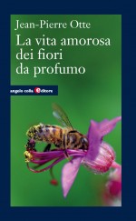 Copertina del libro: La vita amorosa dei fiori da profumo